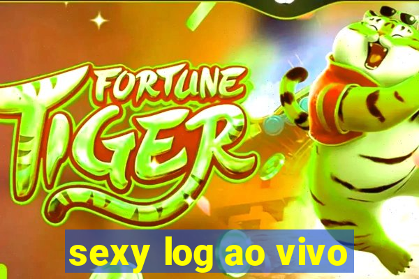 sexy log ao vivo