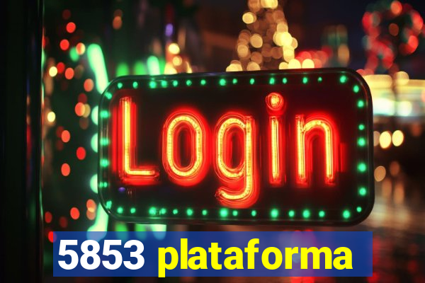 5853 plataforma