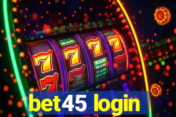 bet45 login