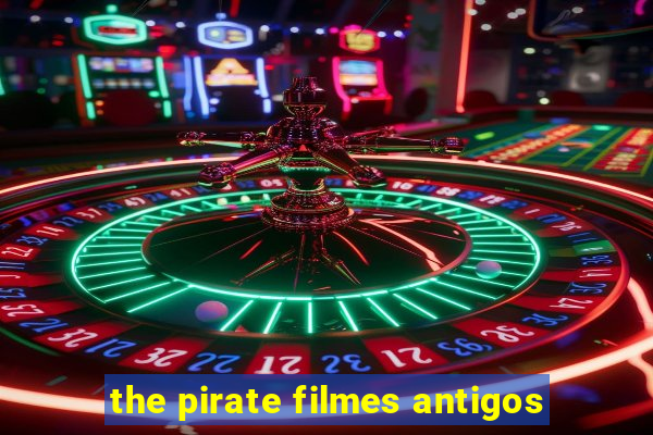 the pirate filmes antigos