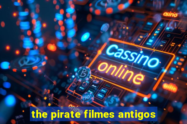 the pirate filmes antigos