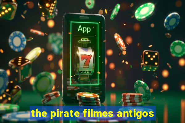 the pirate filmes antigos