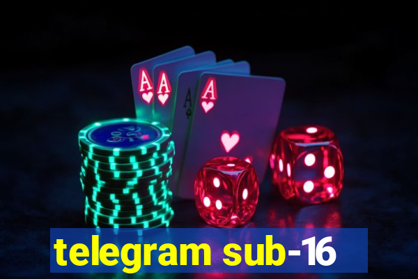 telegram sub-16