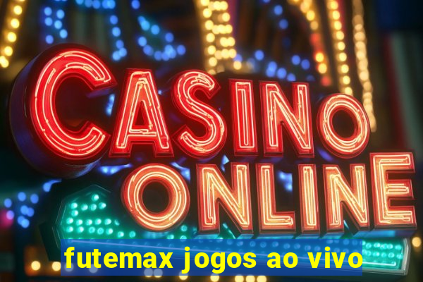 futemax jogos ao vivo