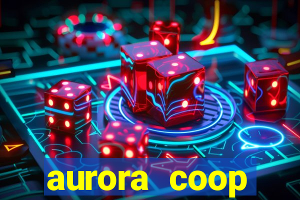 aurora coop trabalhe conosco