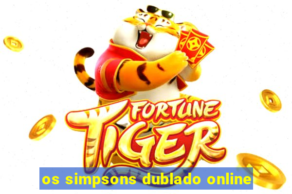 os simpsons dublado online