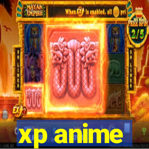 xp anime