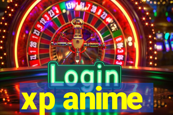 xp anime