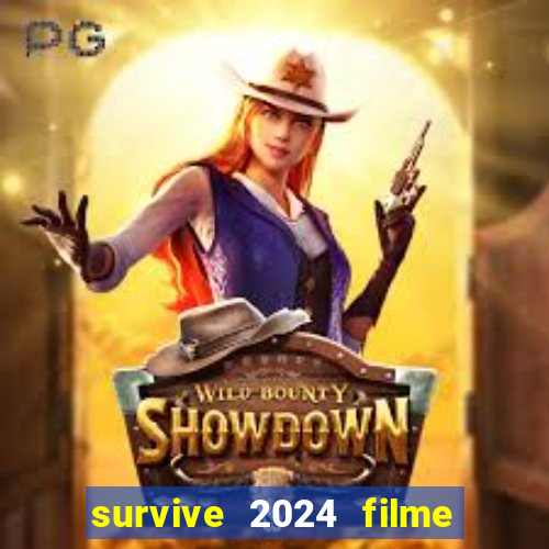 survive 2024 filme completo dublado