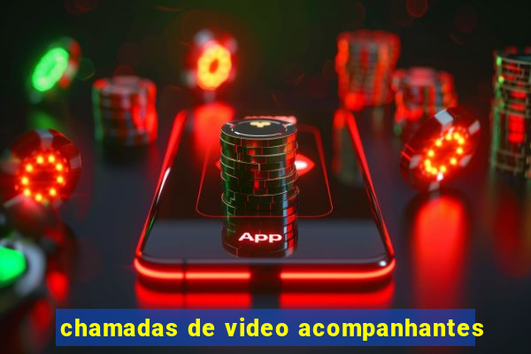 chamadas de video acompanhantes