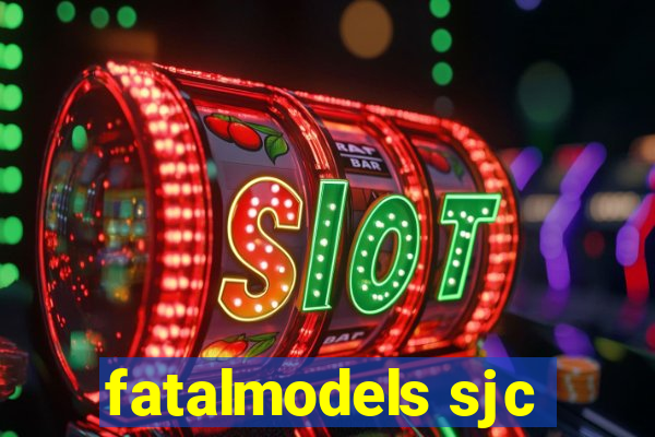 fatalmodels sjc