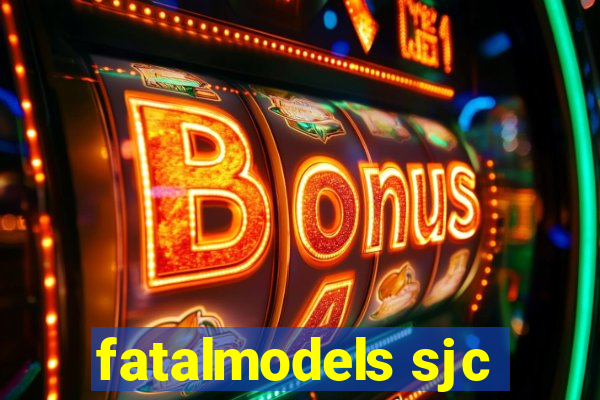 fatalmodels sjc