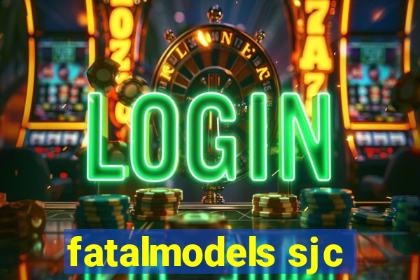 fatalmodels sjc