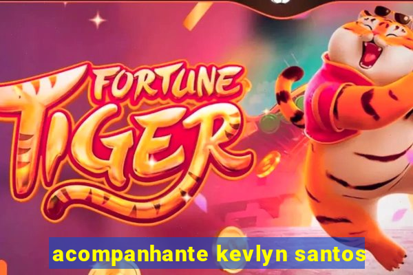 acompanhante kevlyn santos