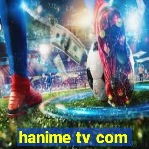 hanime tv com