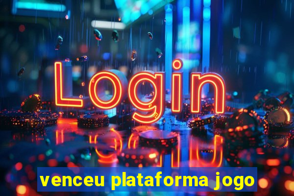 venceu plataforma jogo