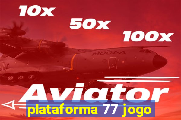 plataforma 77 jogo