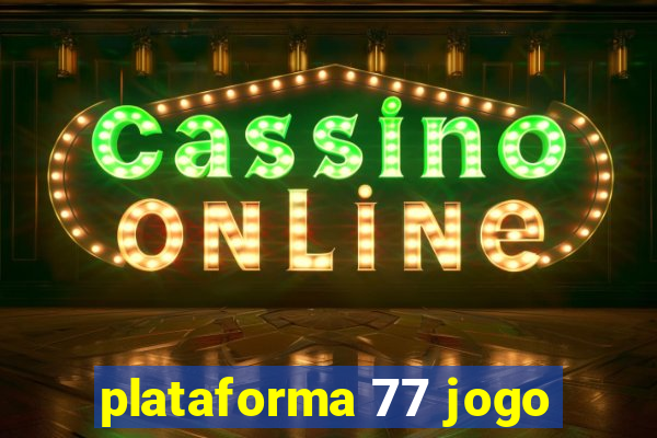 plataforma 77 jogo