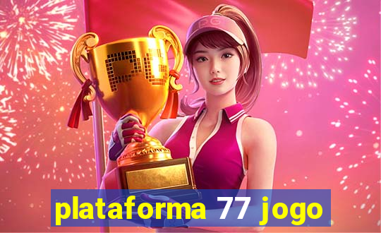 plataforma 77 jogo