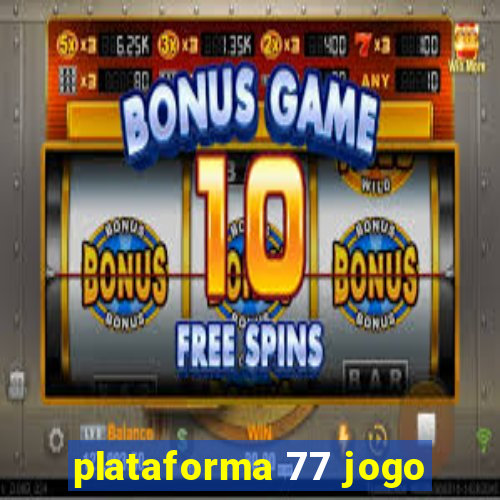 plataforma 77 jogo