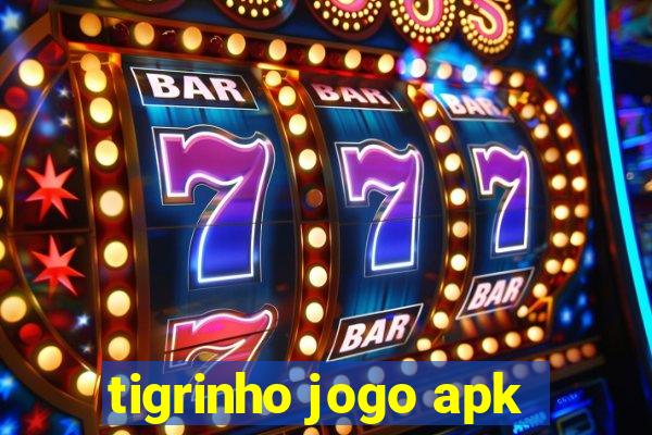 tigrinho jogo apk