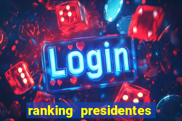 ranking presidentes do brasil