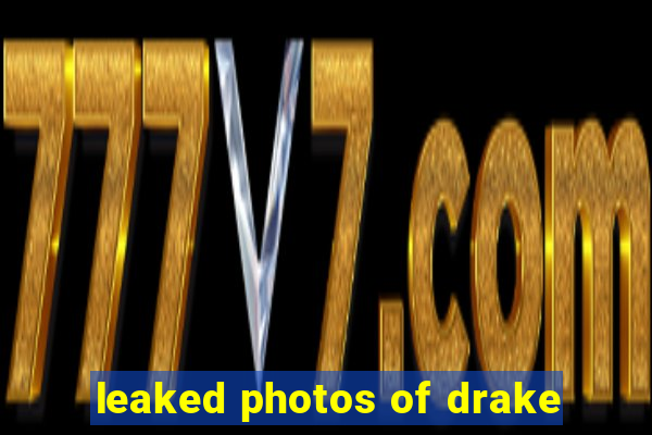 leaked photos of drake