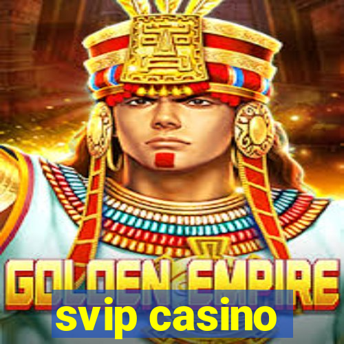 svip casino