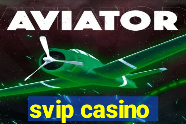 svip casino