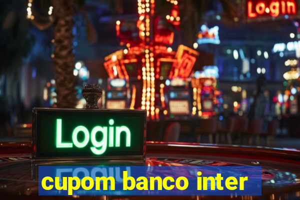 cupom banco inter