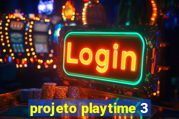 projeto playtime 3