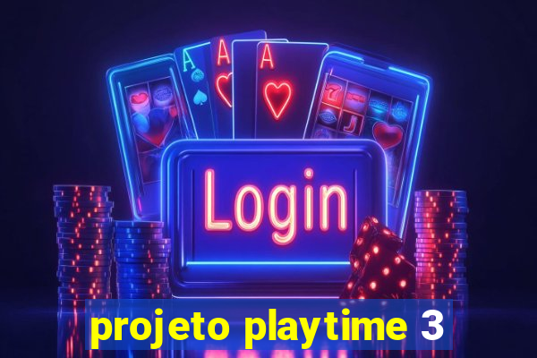 projeto playtime 3