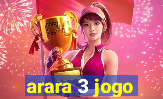 arara 3 jogo