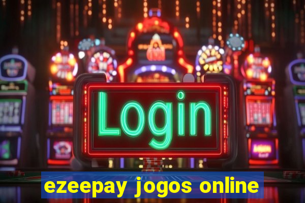 ezeepay jogos online