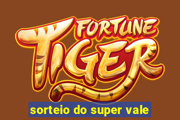 sorteio do super vale