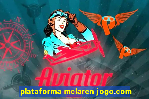 plataforma mclaren jogo.com