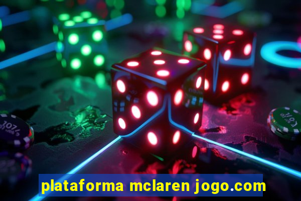 plataforma mclaren jogo.com