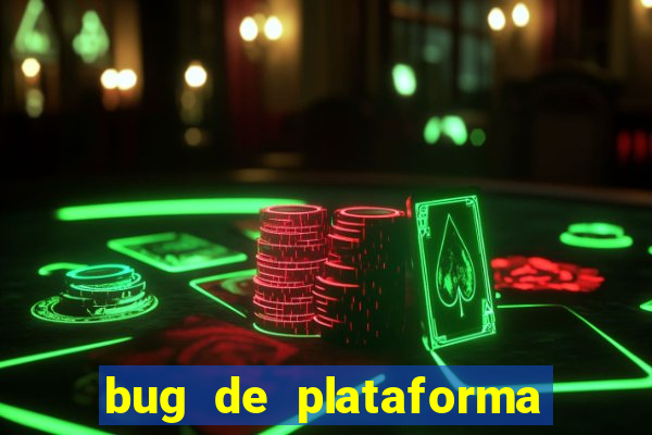 bug de plataforma de jogos