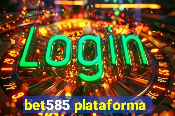 bet585 plataforma