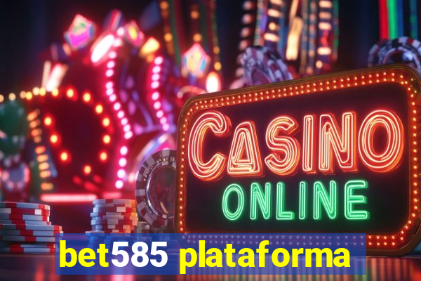 bet585 plataforma