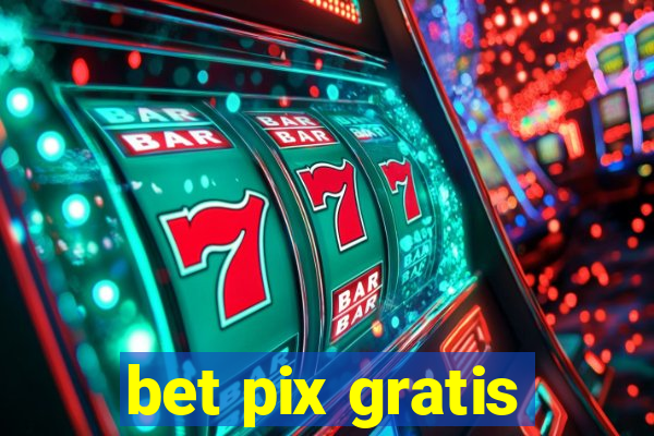 bet pix gratis