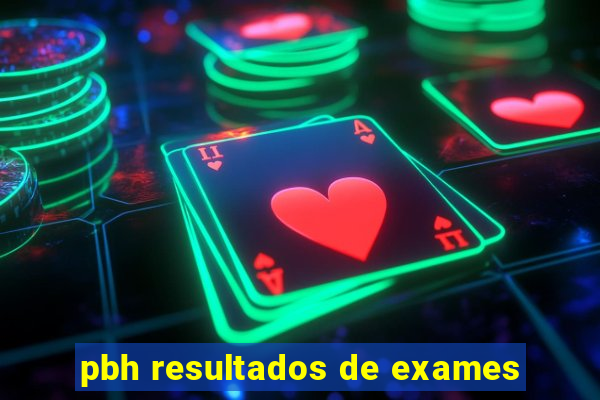 pbh resultados de exames