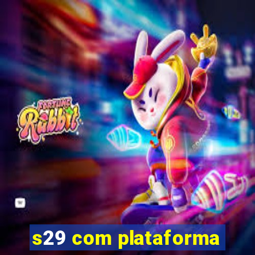 s29 com plataforma