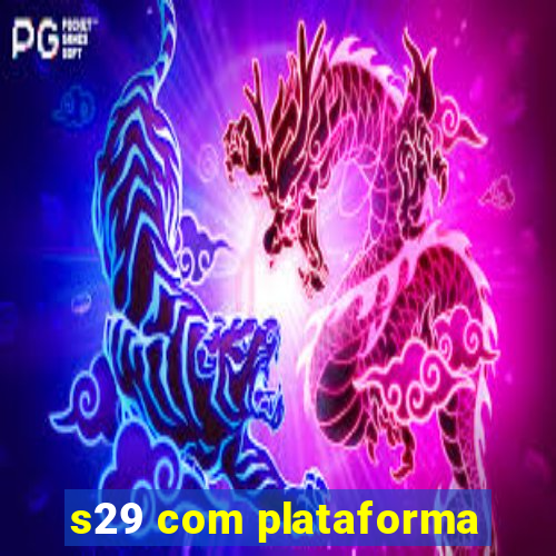 s29 com plataforma