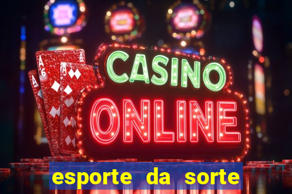 esporte da sorte deposito minimo