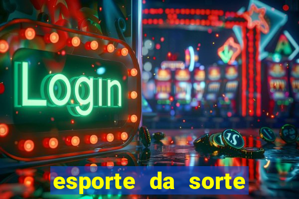 esporte da sorte deposito minimo