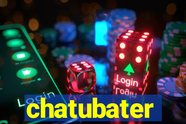 chatubater