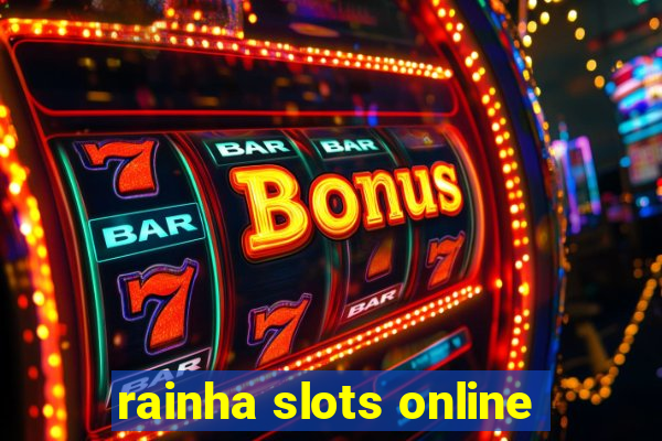 rainha slots online