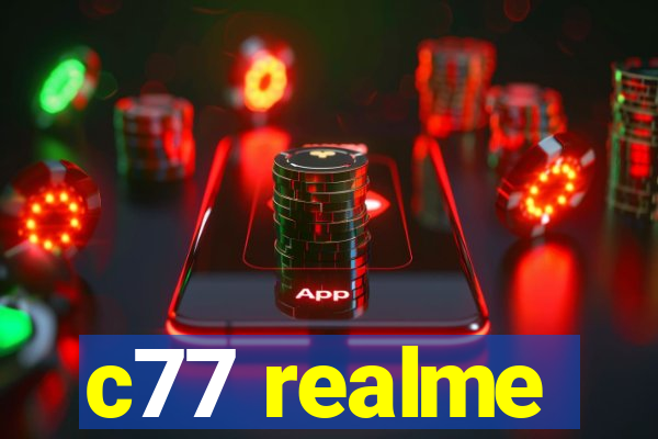 c77 realme