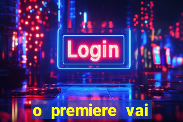 o premiere vai transmitir o jogo do flamengo hoje